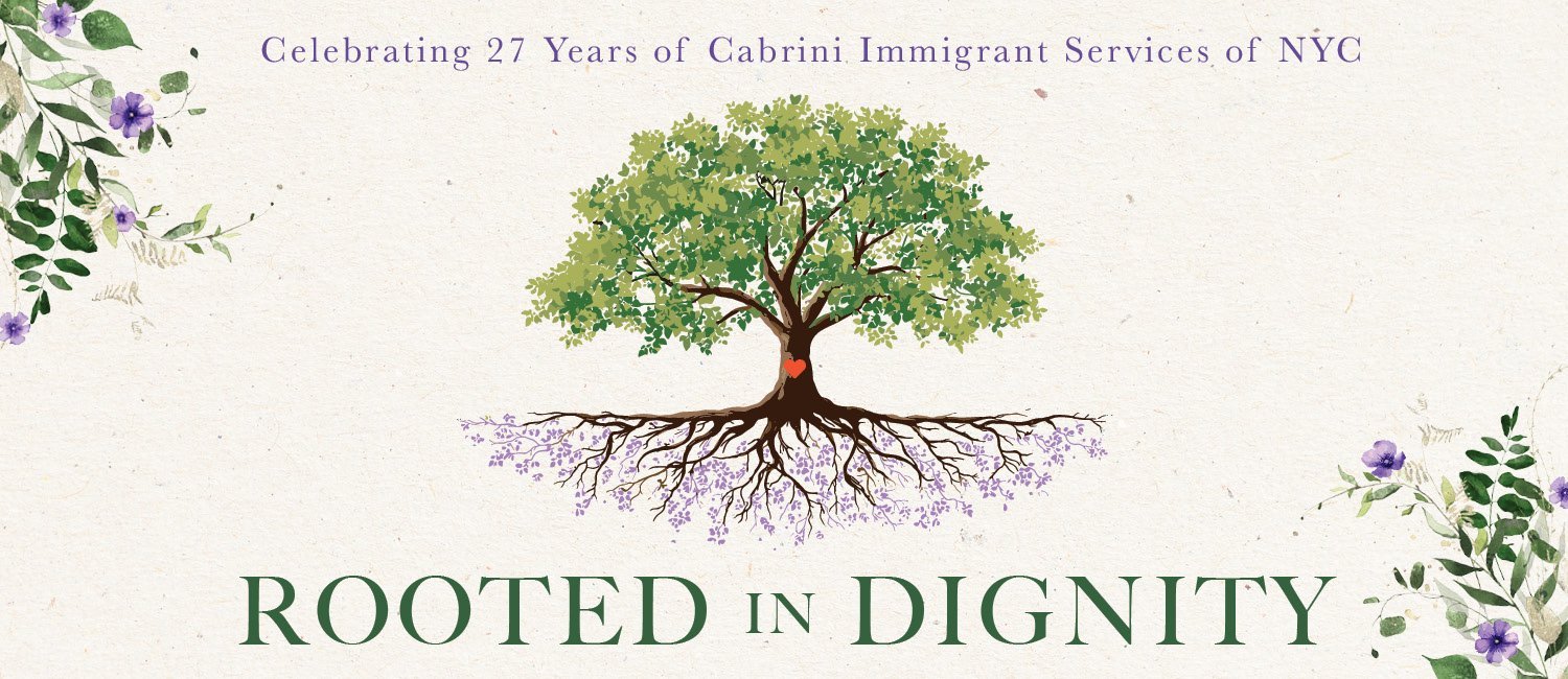 Celebrating the 27th anniversary of Cabrini Immigrant Services of NYC, titled “Rooted in Dignity”