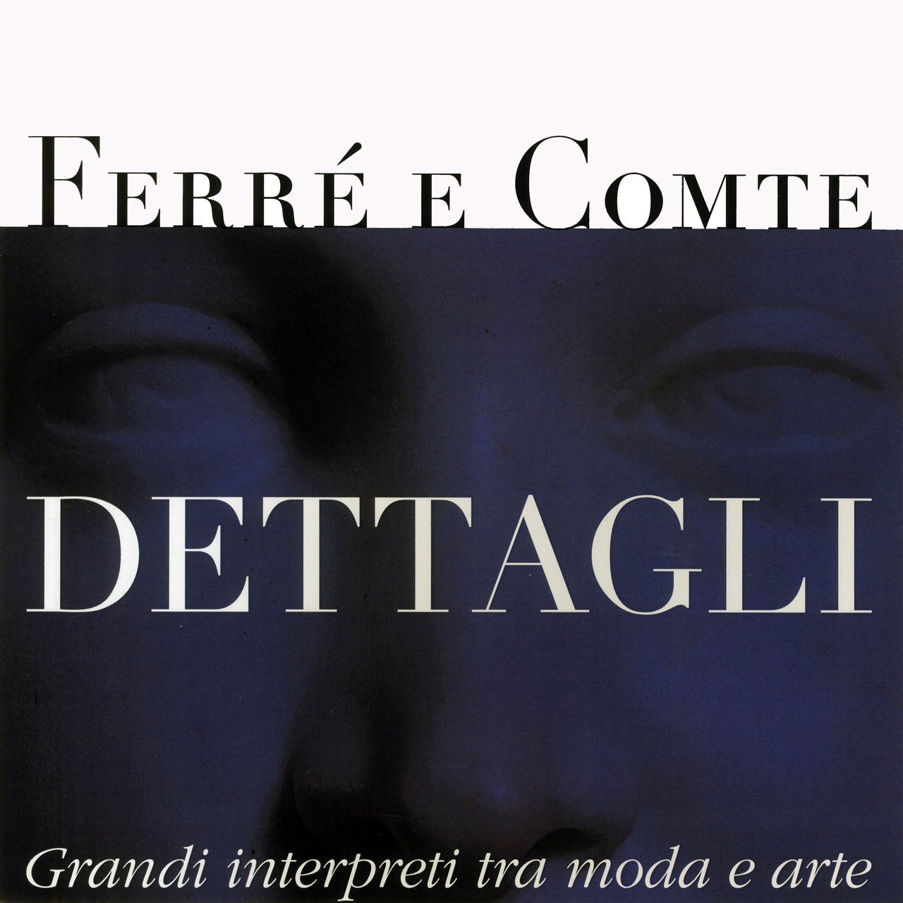 Ferré e Comte.<br>DETTAGLI. Grandi interpreti tra moda e arte