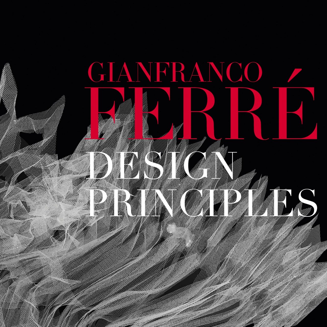 Gianfranco Ferré.<br>Design Principles