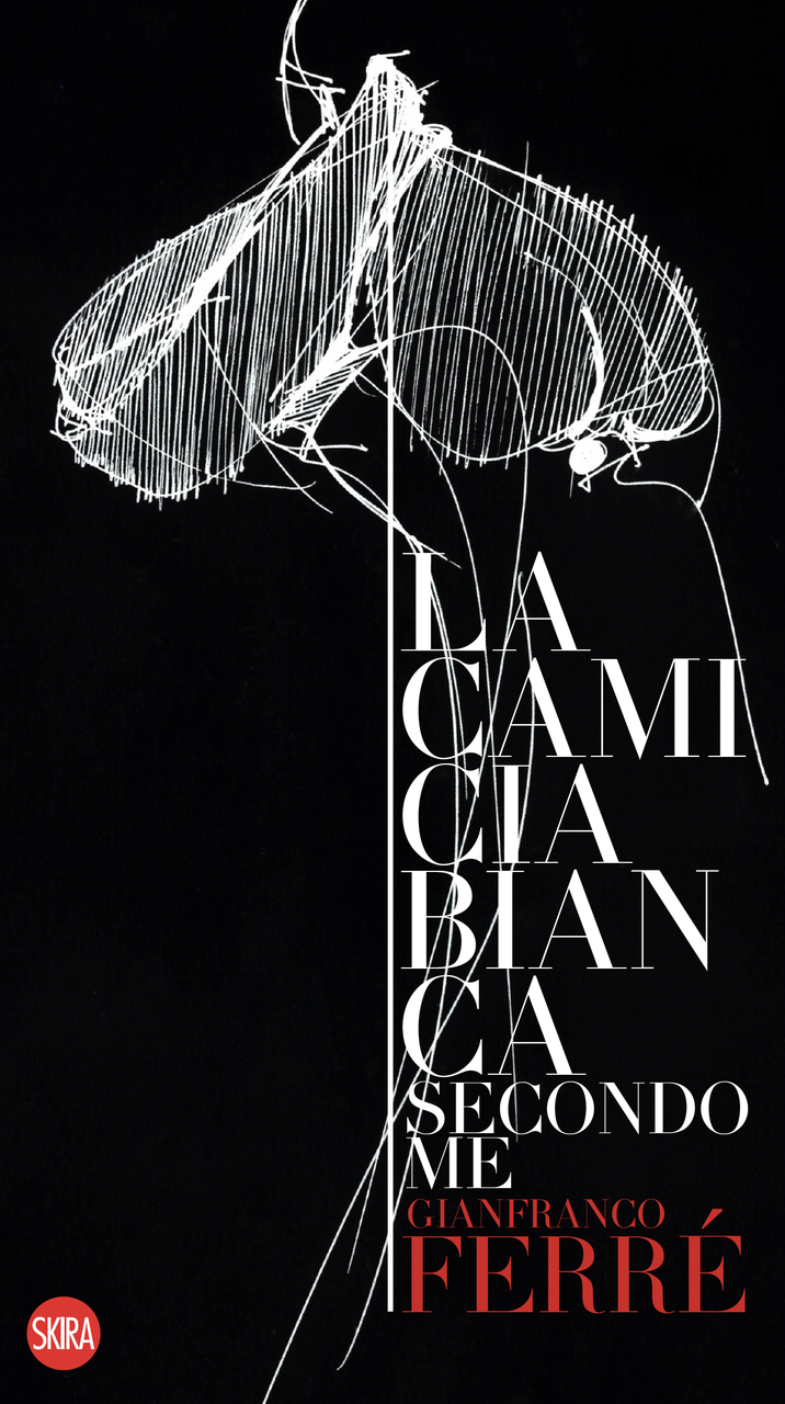 La Camicia Bianca Secondo Me. Gianfranco Ferré