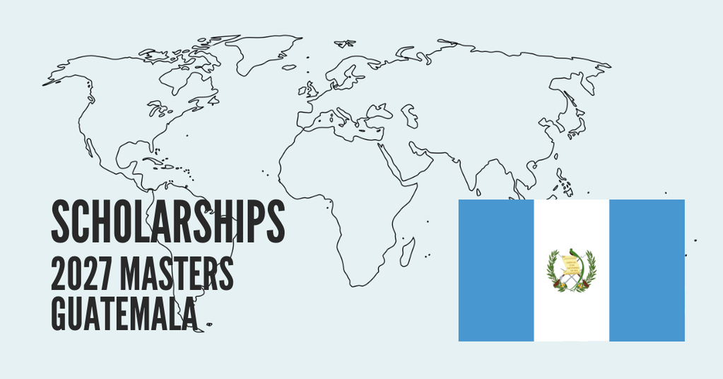 SCHOLARSHIPS FOR GUATEMALAN CITIZENS - MASTER'S PROGRAMS 2026