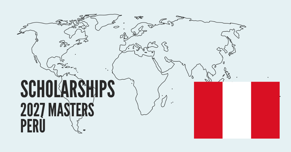 SCHOLARSHIPS FOR PERUVIAN CITIZENS - MASTER'S PROGRAMS 2027