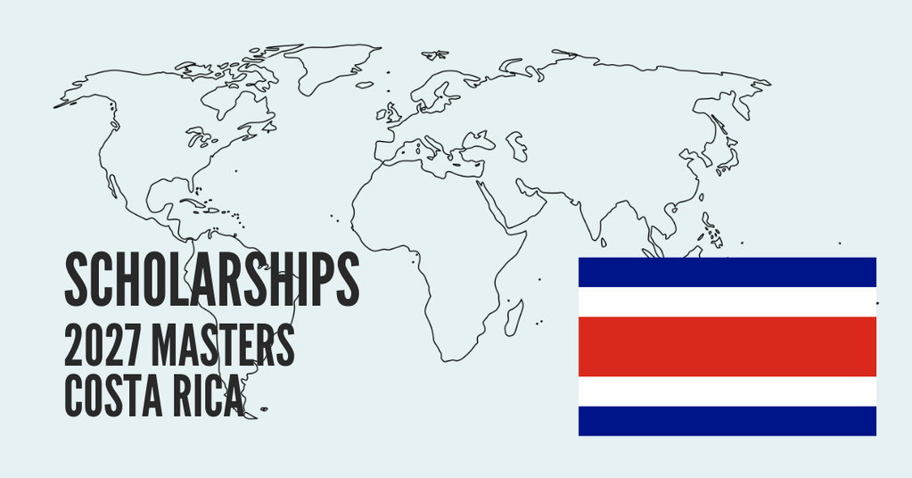 SCHOLARSHIPS FOR COSTA RICAN CITIZENS - MASTER'S PROGRAMS 2027