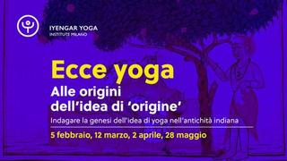Ecce yoga: alle origini dell'idea di origine