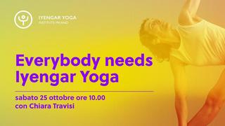 Everybody needs Iyengar Yoga