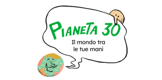 PIANETA 30 -  IL MONDO TRA LE TUE MANI