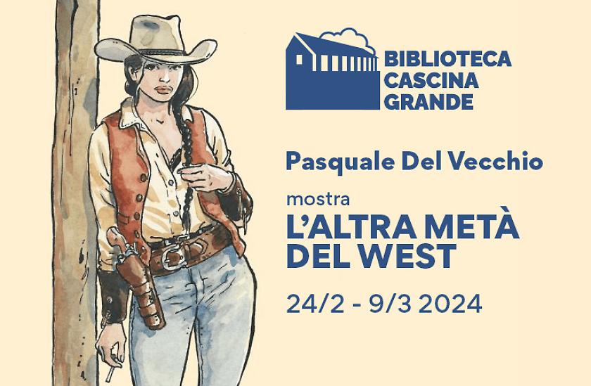 24 Febbraio 2024 Mostra L'altra metà del West Biblioteca Cascina Granc
